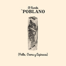 Load image into Gallery viewer, Burrito &quot;EL POBLANO&quot;